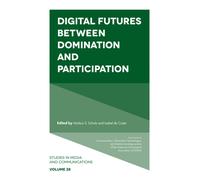 Digital Futures between Domination and Participation