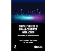 Digital Futures in Human-Computer Interaction: Design Thinking for Digital Transformation
