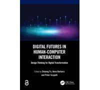 Digital Futures in Human-Computer Interaction : Design Thinking for Digital Transformation
