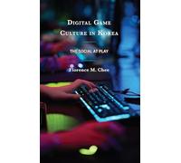 Digital Game Culture in Korea: The Social at Play