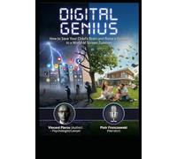 DIGITAL GENIUS: How to Save Your Child’s Brain and Raise a Creator in a World of Screen Zombies