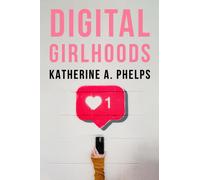 Digital Girlhoods