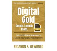Digital Gold: Quick & Profitable Downloads to Launch Your Digital Product Empire (Cashflow Kickstart Series)