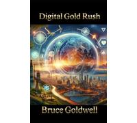 Digital Gold Rush: Navigating the Future of Finance with Cryptocurrency and AI: 7 (Foundations of Freedom: Finance, Innovation, and Patriotism)