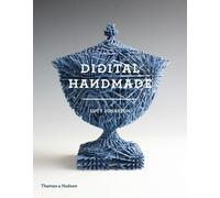 Digital Handmade: Craftsmanship and the New Industrial Revolution
