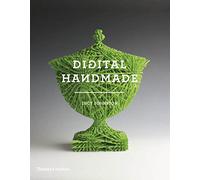 Digital Handmade: Craftsmanship in the New Industrial Revolution (New Edition)
