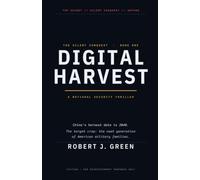 Digital Harvest: A Techno-Thriller of Surveillance, Betrayal, and the War No One Sees Coming