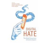 Digital Hate: The Global Conjuncture of Extreme Speech