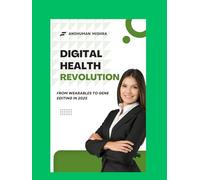 Digital health revolution: From wearables to gene editing in 2025 (Future technology trends)