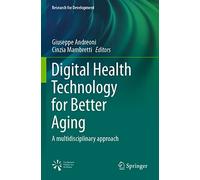 Digital Health Technology for Better Aging: A multidisciplinary approach (Research for Development)
