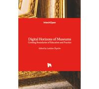 Digital Horizons of Museums - Crossing Boundaries of Education and Practice