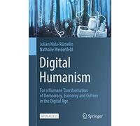 Digital Humanism: For a Humane Transformation of Democracy, Economy and Culture in the Digital Age
