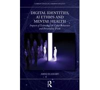 Digital Identities, AI Ethics and Mental Health : Impacts of Technology on Cyber Behaviors and Personality Traits
