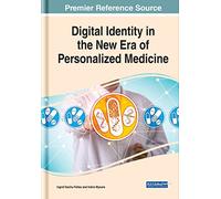 Digital Identity in the New Era of Personalized Medicine (Advances in Healthcare Information Systems and Administration)