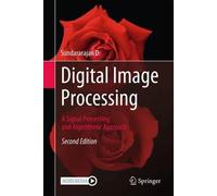 Digital Image Processing: A Signal Processing and Algorithmic Approach