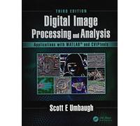 Digital Image Processing and Analysis: Applications with MATLAB and CVIPtools