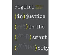 Digital (In)justice in the Smart City (Technoscience and Society)