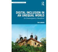 Digital Inclusion in an Unequal World : An Emancipatory Manifesto