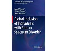 Digital Inclusion of Individuals with Autism Spectrum Disorder (Autism and Child Psychopathology Series)