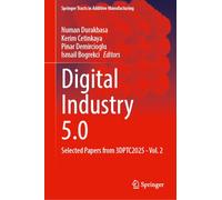 Digital Industry 5.0: Selected Papers from 3DPTC2025 - Vol. 2 (Springer Tracts in Additive Manufacturing)