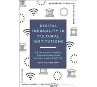 Digital Inequality in Cultural Institutions : Rethinking Digital Transformation Policy and Practice