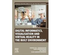 Digital Informatics, Visualisation and Virtual Reality in the Built Environment (Woodhead Publishing Series in Civil and Structural Engineering)