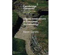 Digital Innovations in European Archaeology (Elements in the Archaeology of Europe)