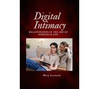 Digital Intimacy: Relationships in the age of screens & apps