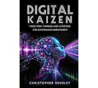 Digital Kaizen: Voice-First Thinking and AI Systems for Continuous Improvement