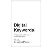 Digital Keywords: A Vocabulary of Information Society and Culture (Princeton Studies in Culture and Technology): 8