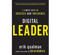 Digital Leader: 5 Simple Keys to Success and Influence (MGMT & LEADERSHIP)