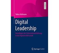 Digital Leadership: Grundlagen der Unternehmensführung in der Digitalen Wirtschaft