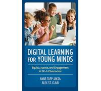 Digital Learning for Young Minds: Equity, Access, and Engagement in PK-6 Classrooms