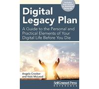 Digital Legacy Plan: A Guide to the Personal and Practical Elements of Your Digital Life Before You Die (Reference)