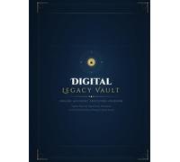 Digital Legacy Vault: Online Account Executor Logbook Organize Passwords, Digital Assets, Subscriptions, and Final Wishes for Estate Planning and Family Security