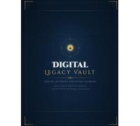 Digital Legacy Vault: Online Account Executor Logbook Organize Passwords, Digital Assets, Subscriptions, and Final Wishes for Estate Planning and Family Security