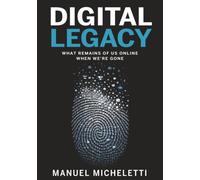 Digital Legacy: What Remains of Us Online When We're Gone