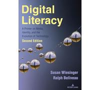 Digital Literacy: A Primer on Media, Identity, and the Evolution of Technology, Second Edition