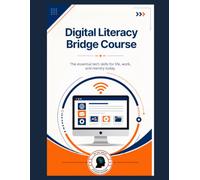 Digital Literacy Bridge Course: The essential tech skills for life, work, and reentry today.