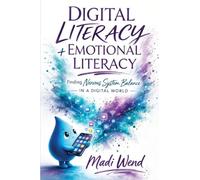 Digital Literacy + Emotional Literacy: Finding Nervous System Balance in a Digital World