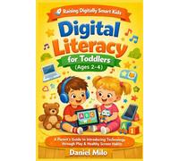 Digital Literacy for Toddlers (Ages 2-4): 1 (Raising Digitally Smart Kids)