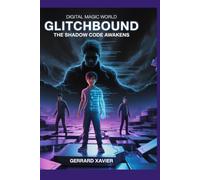 Digital Magic World - Glitchbound: The Shadow Code Awakens: 1