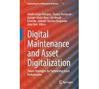 Digital Maintenance and Asset Digitalization: Smart Strategies for Optimizing Asset Performance (Engineering Asset Management Review, 5)