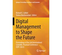 Digital Management to Shape the Future: Proceedings of the 3rd International Scientific-Practical Conference (ISPC 2023) (Springer Proceedings in Business and Economics)