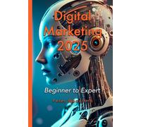Digital Marketing 2025: Beginner to Expert