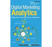 Digital Marketing Analytics: Making Sense of Consumer Data in a Digital World