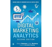 Digital Marketing Analytics: Making Sense of Consumer Data in a Digital World: Making Sense of Consumer Data in a Digital World (Que Biz-Tech)