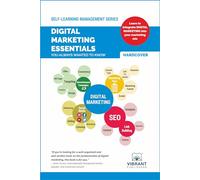 Digital Marketing Essentials You Always Wanted to Know: Master Content Strategy, Social Media, SEO, Advertising, and Key Metrics for Digital Growth (Self-Learning Management Series)