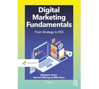 Digital Marketing Fundamentals: From Strategy to ROI (Routledge-Noordhoff International Editions)