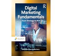 Digital Marketing Fundamentals : From Strategy to ROI